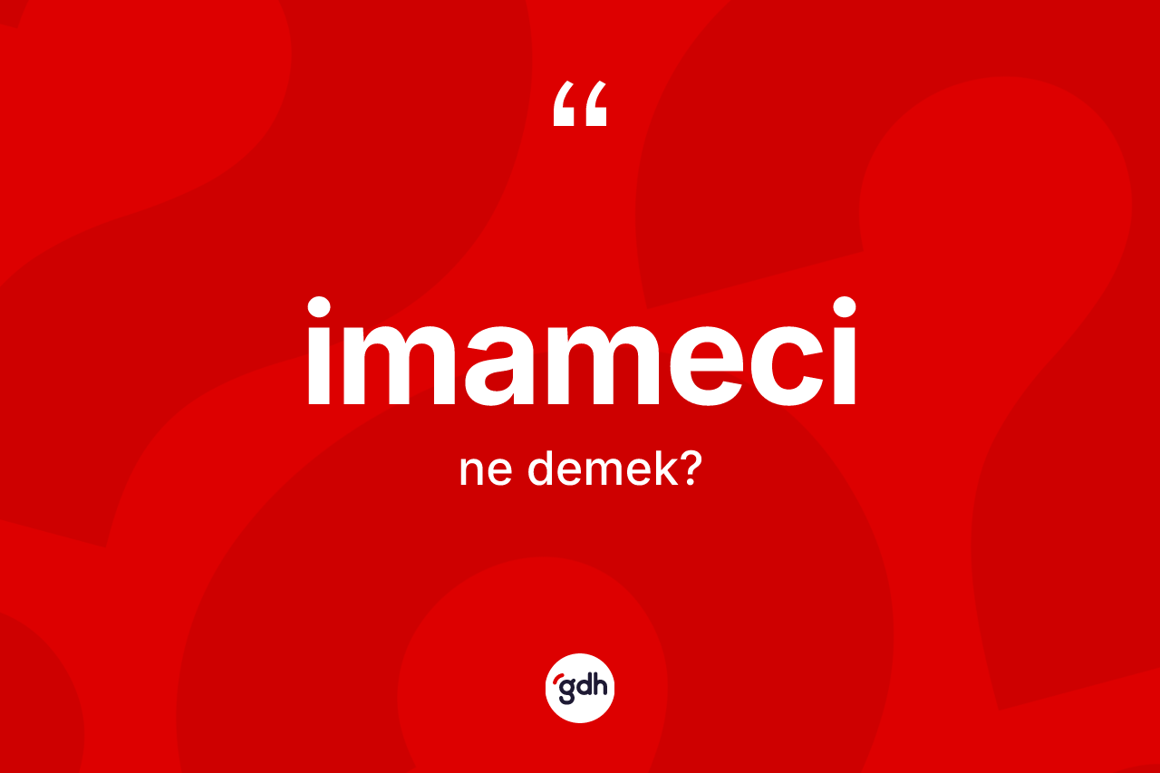 İmameci kelimesinin tanımı nedir?
