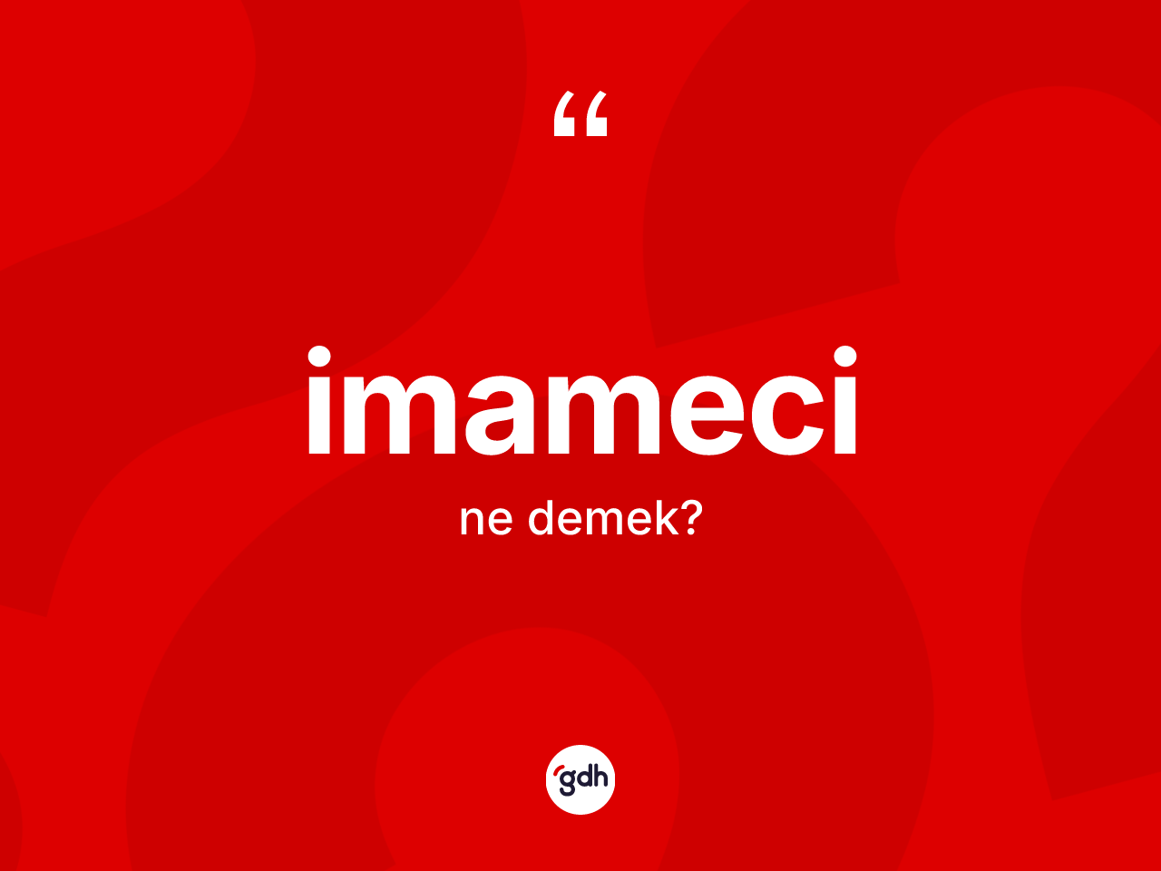 İmameci kelimesinin tanımı nedir? İmamecinin halk arasındaki kullanımı nasıldır?