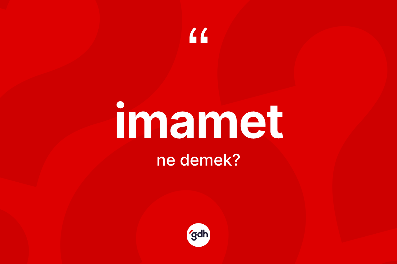 İmamet kelimesinin anlamı nedir? İmametin TDK'ya göre anlamı nedir?