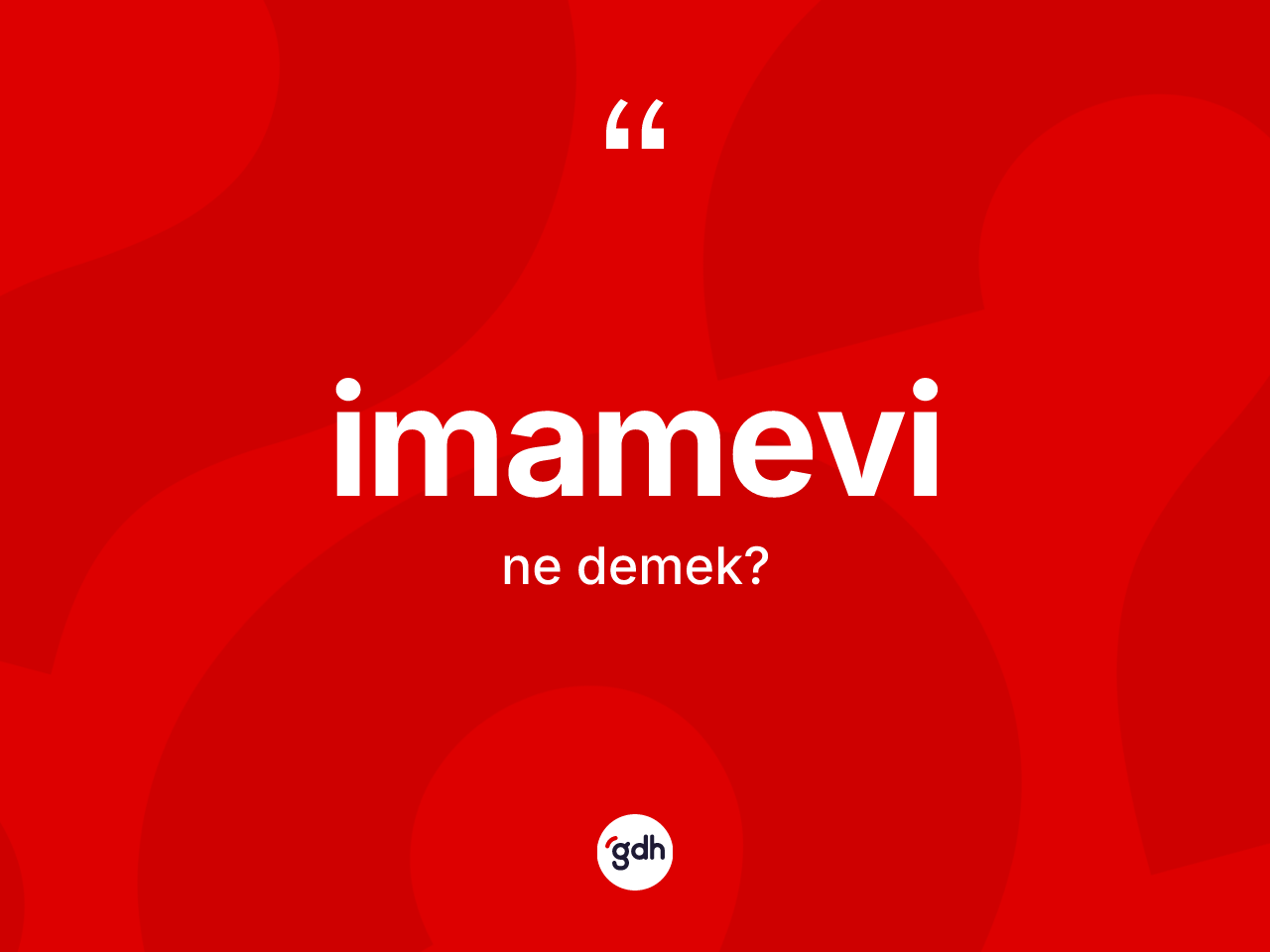 İmamevi kelimesinin sözlükteki tanımı nedir? İmamevinin kısaca tanımı nedir?