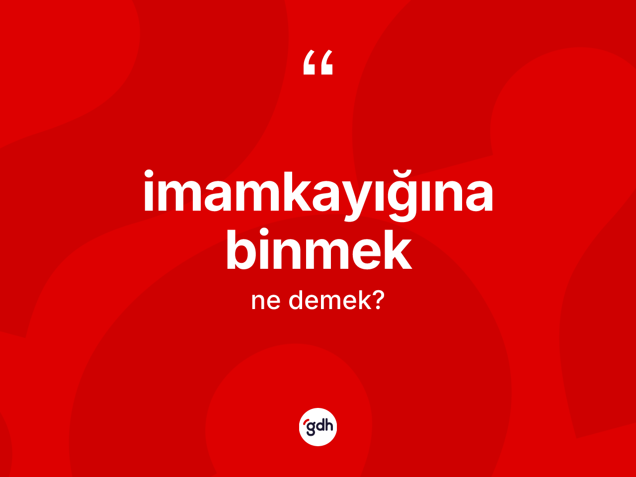İmamkayığına binmek sözü ne anlama gelir? İmamkayığına binmek sözünün TDK tanımı nedir?
