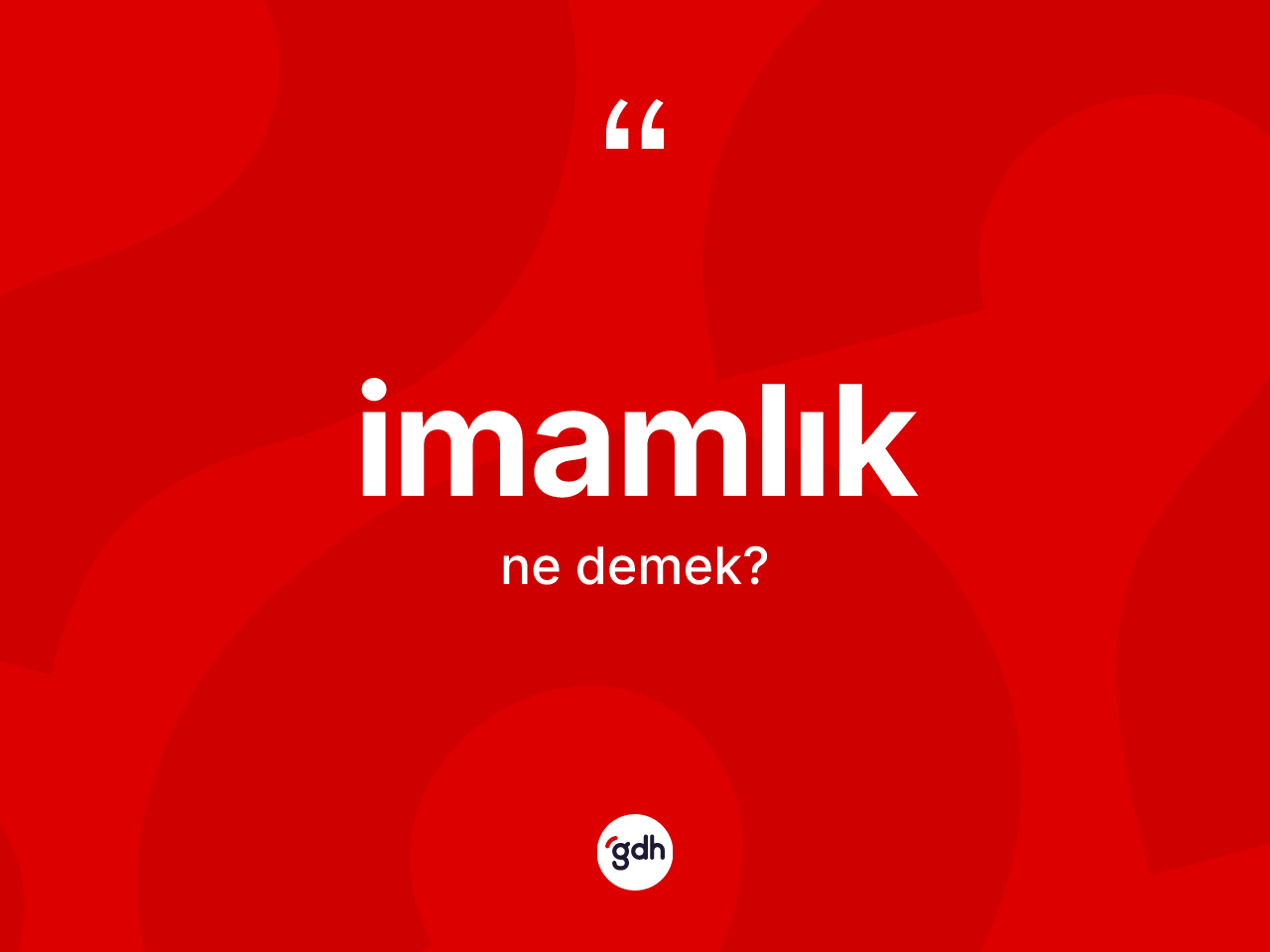 İmamlık kelimesinin tanımı nedir? İmamlığın kısaca tanımı nedir?