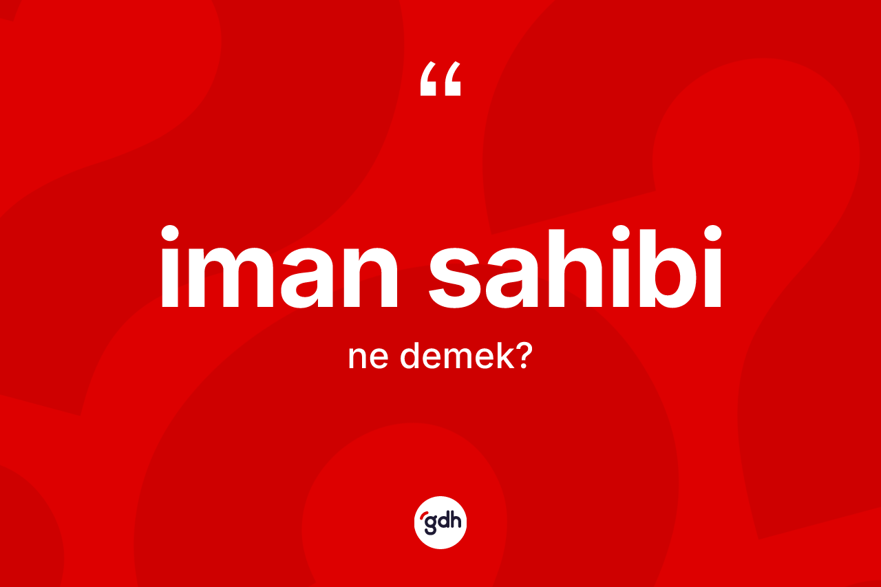 İman sahibi kelimesi nedir? İman sahibinin kısaca tanımı nedir?