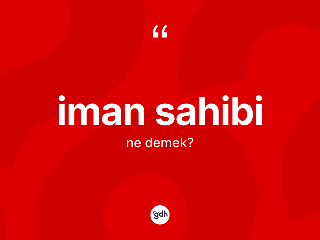 İman sahibi kelimesi nedir? İman sahibinin kısaca tanımı nedir?