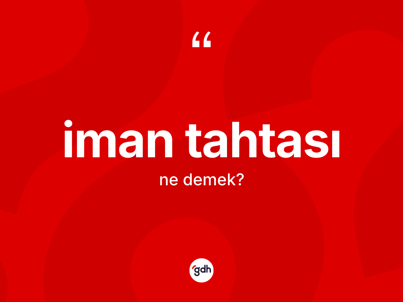 İman tahtası kelimesinin anlamı nedir? İman tahtasının sözlükteki anlamı nedir?
