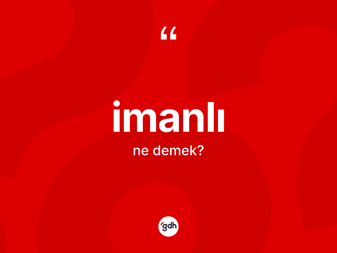 İmanlı kelimesi ne demek? İmanlının kısaca tanımı nedir?