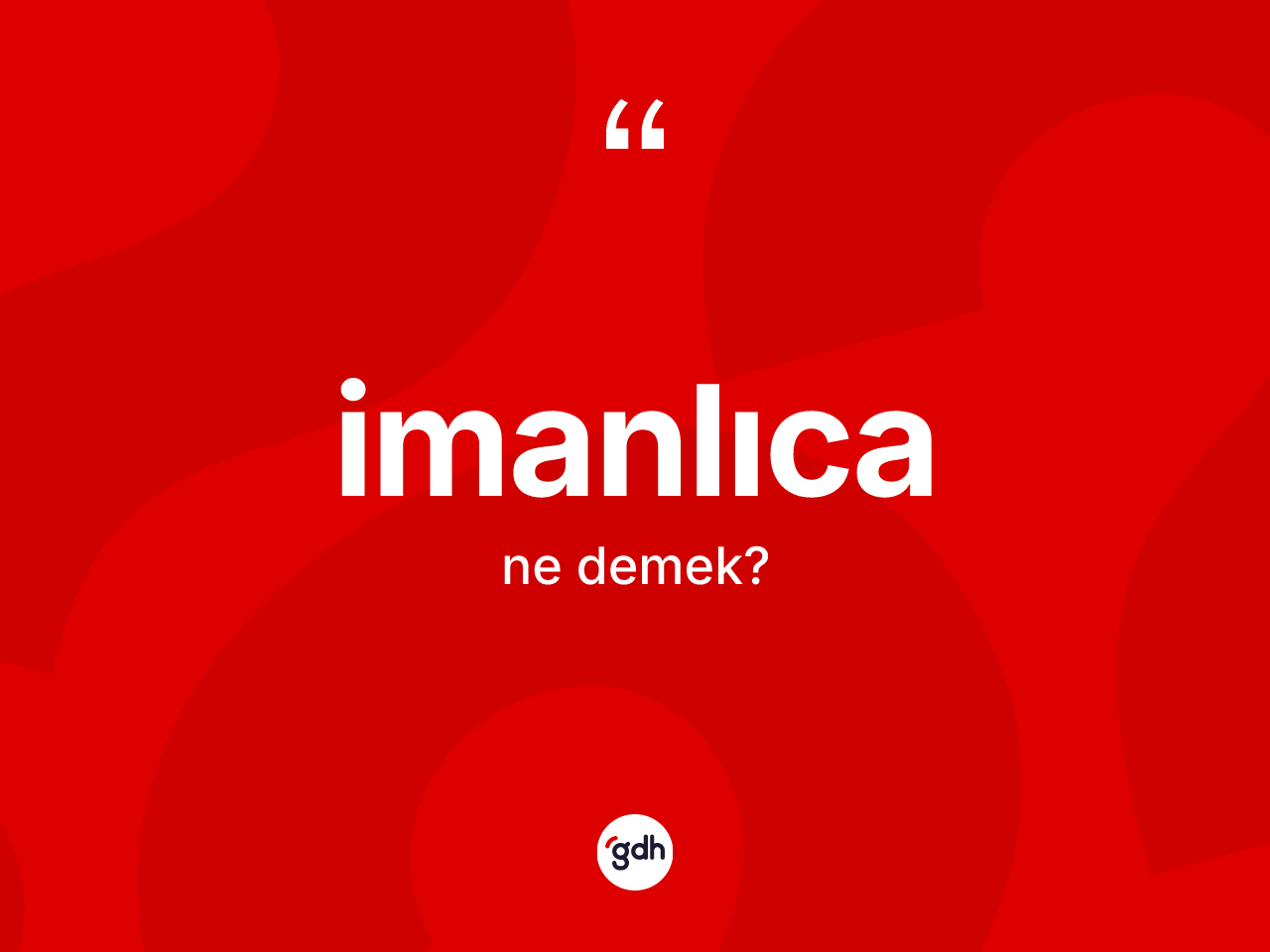İmanlıca nedir? İmanlıcanın TDK'ya göre anlamı nedir?