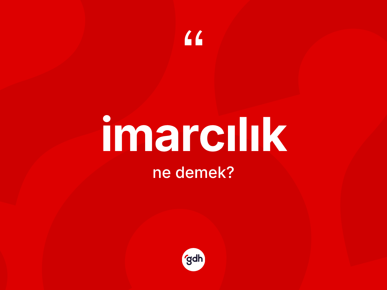 İmarcılık kelimesinin tanımı nedir? İmarcılığın halk arasındaki kullanımı nasıldır?