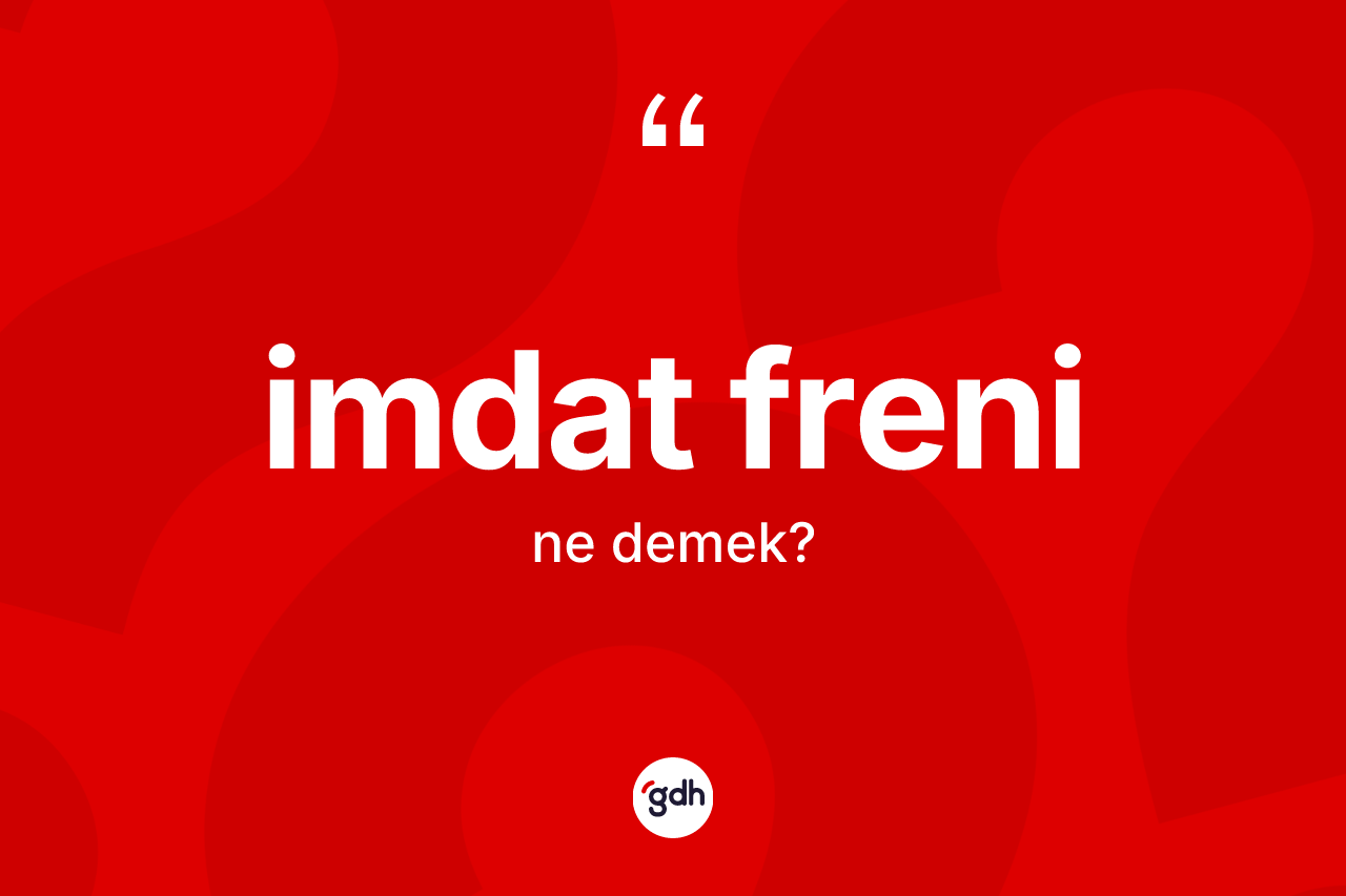 İmdat freni kelimesinin tanımı nedir? İmdat freninin halk arasındaki kullanımı nasıldır?