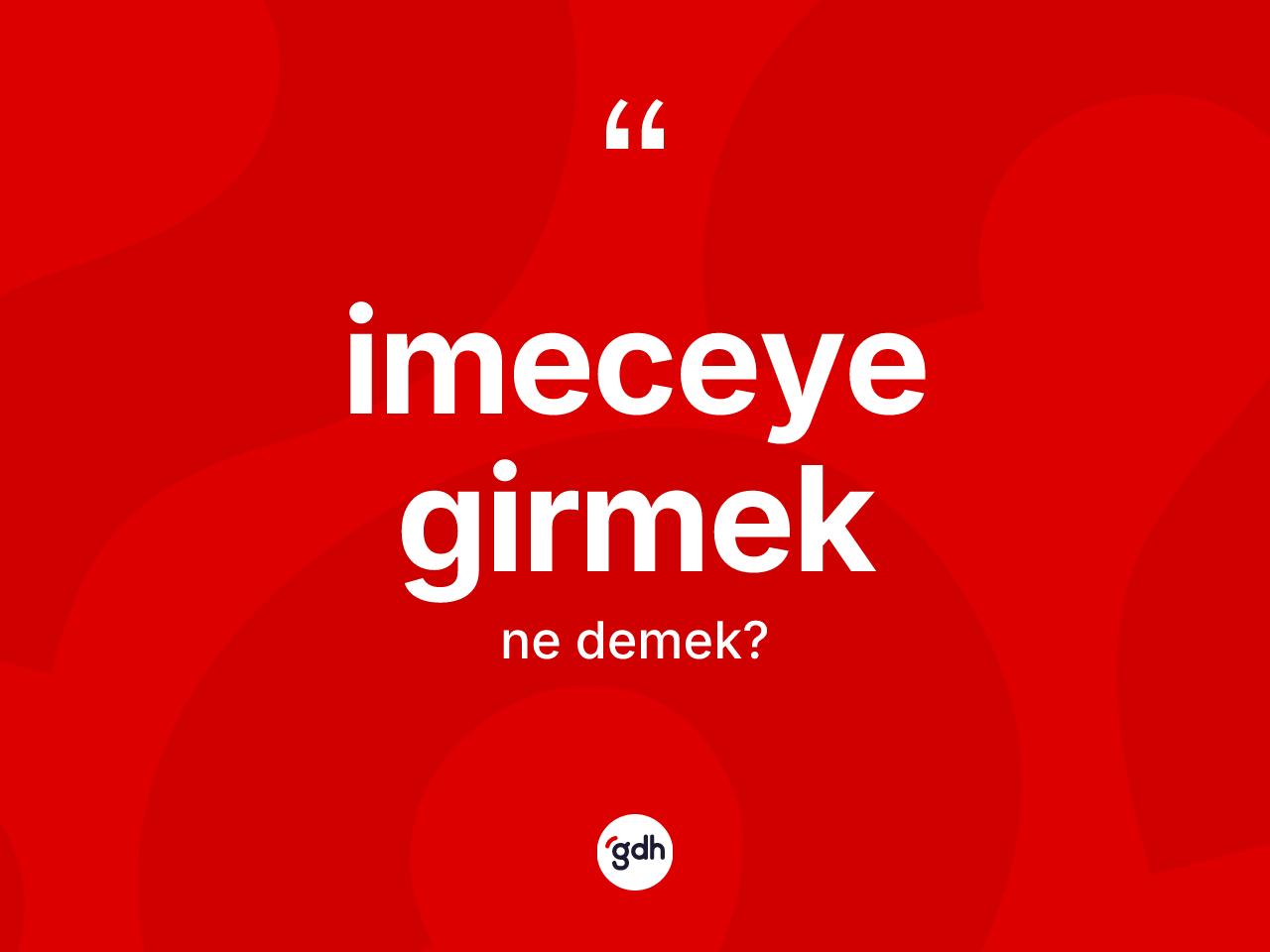 İmeceye girmek ifadesi nedir? İmeceye girmek sözünün TDK anlamı nedir?