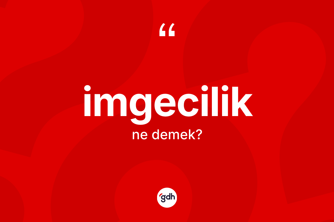 İmgecilik ne anlama gelir? İmgecilik kelimesinin TDK'ya göre açıklaması nedir?