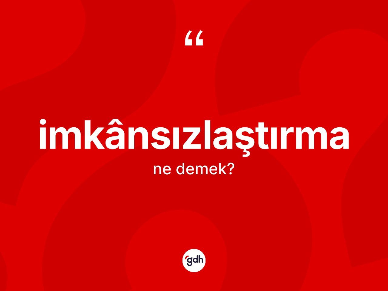 İmkânsızlaştırma kelimesinin tanımı nedir? İmkânsızlaştırmanın halk arasındaki kullanımı nasıldır?