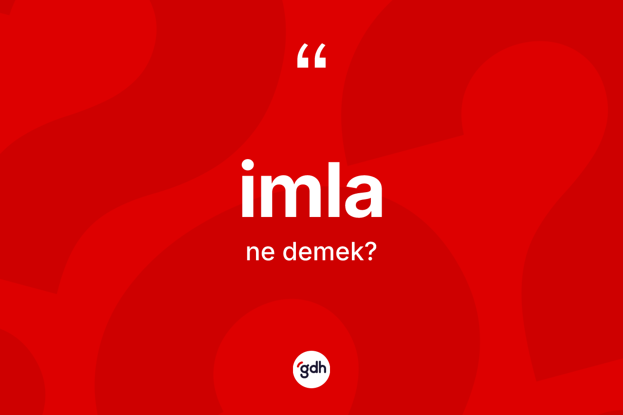 İmla kelimesinin tanımı nedir?