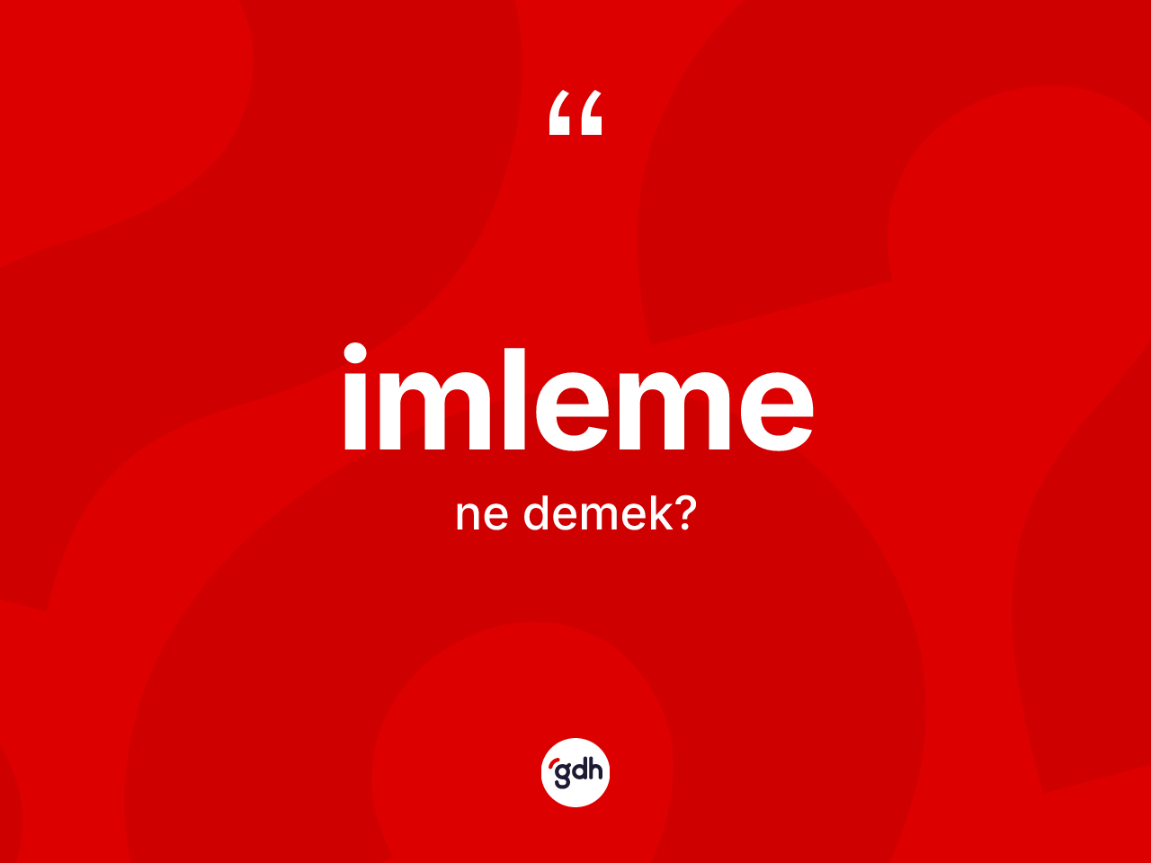 İmleme kelimesinin anlamı nedir? İmlemenin sözlükteki anlamı nedir?