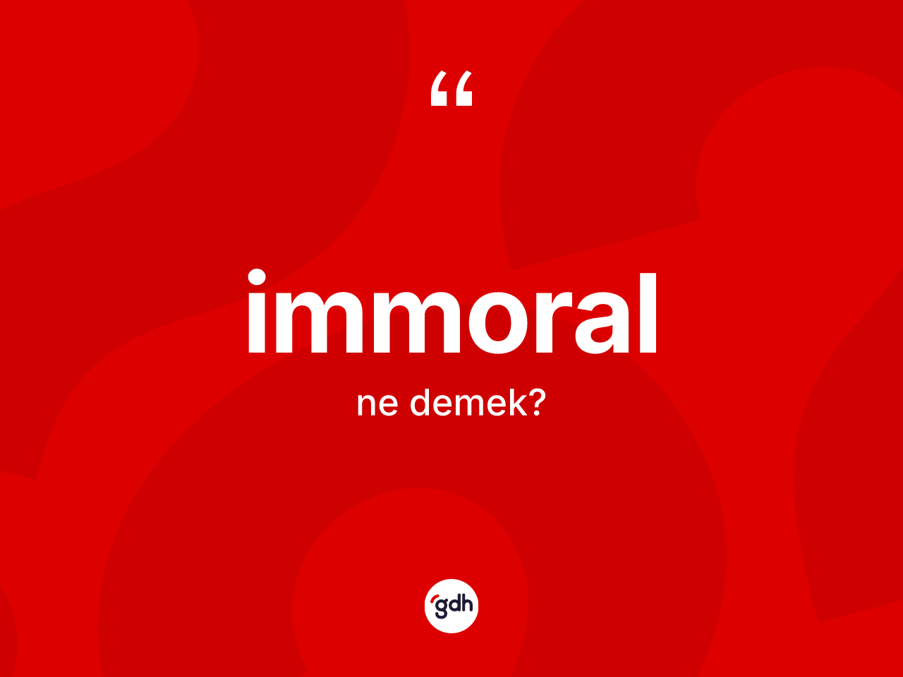 İmmoral kelimesi ne demek? İmmoral kelimesinin TDK anlamı nedir?