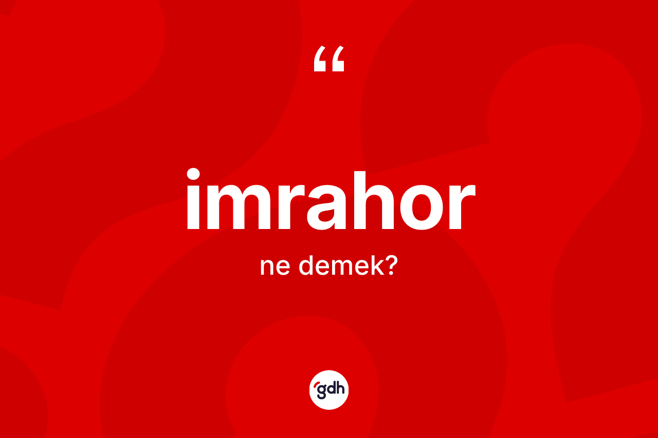 İmrahor ne demek? İmrahorun halk arasındaki kullanımı nasıldır?