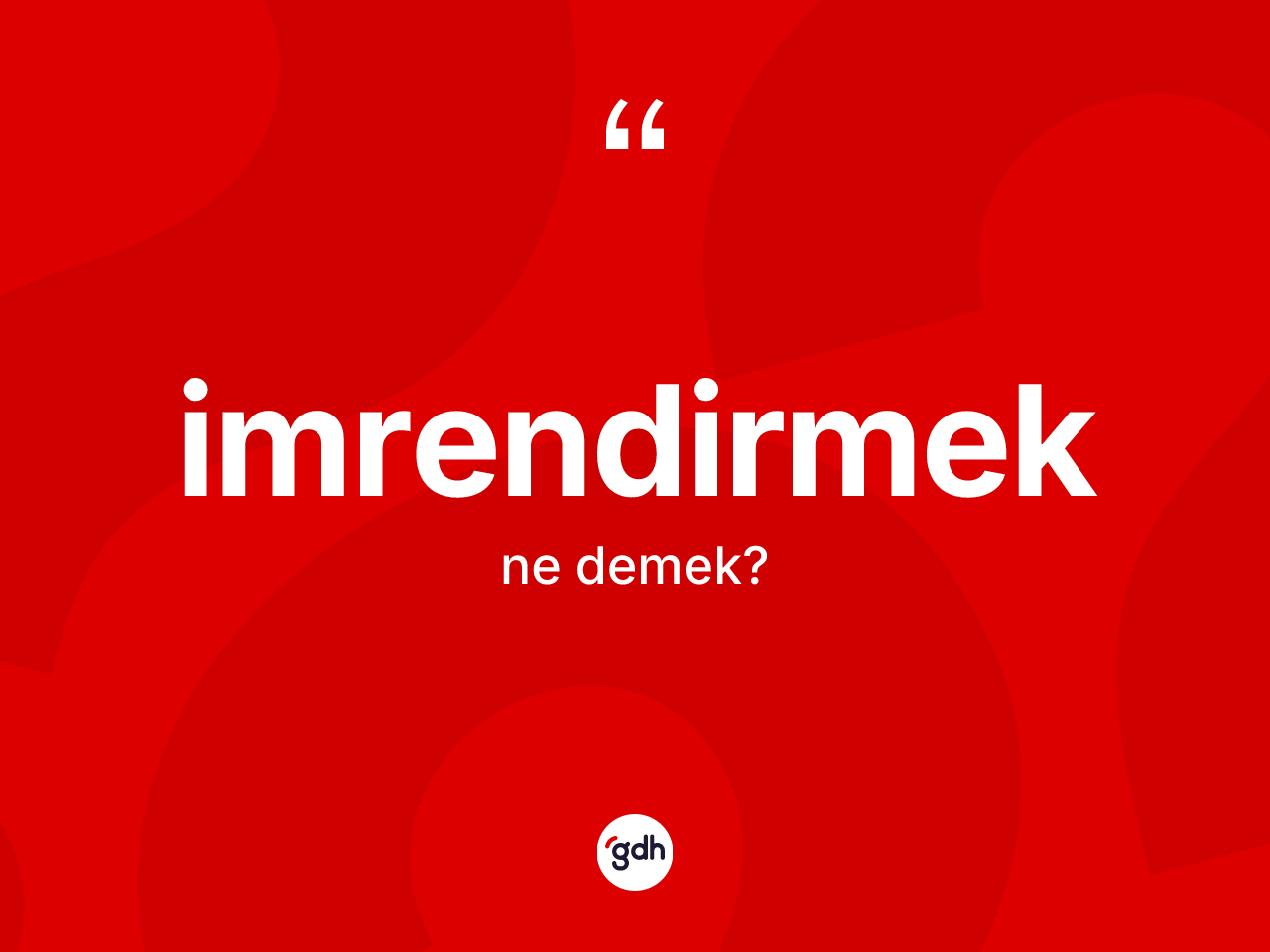 İmrendirmek kelimesinin sözlükteki tanımı nedir? İmrendirmek kelimesinin TDK anlamı nedir?