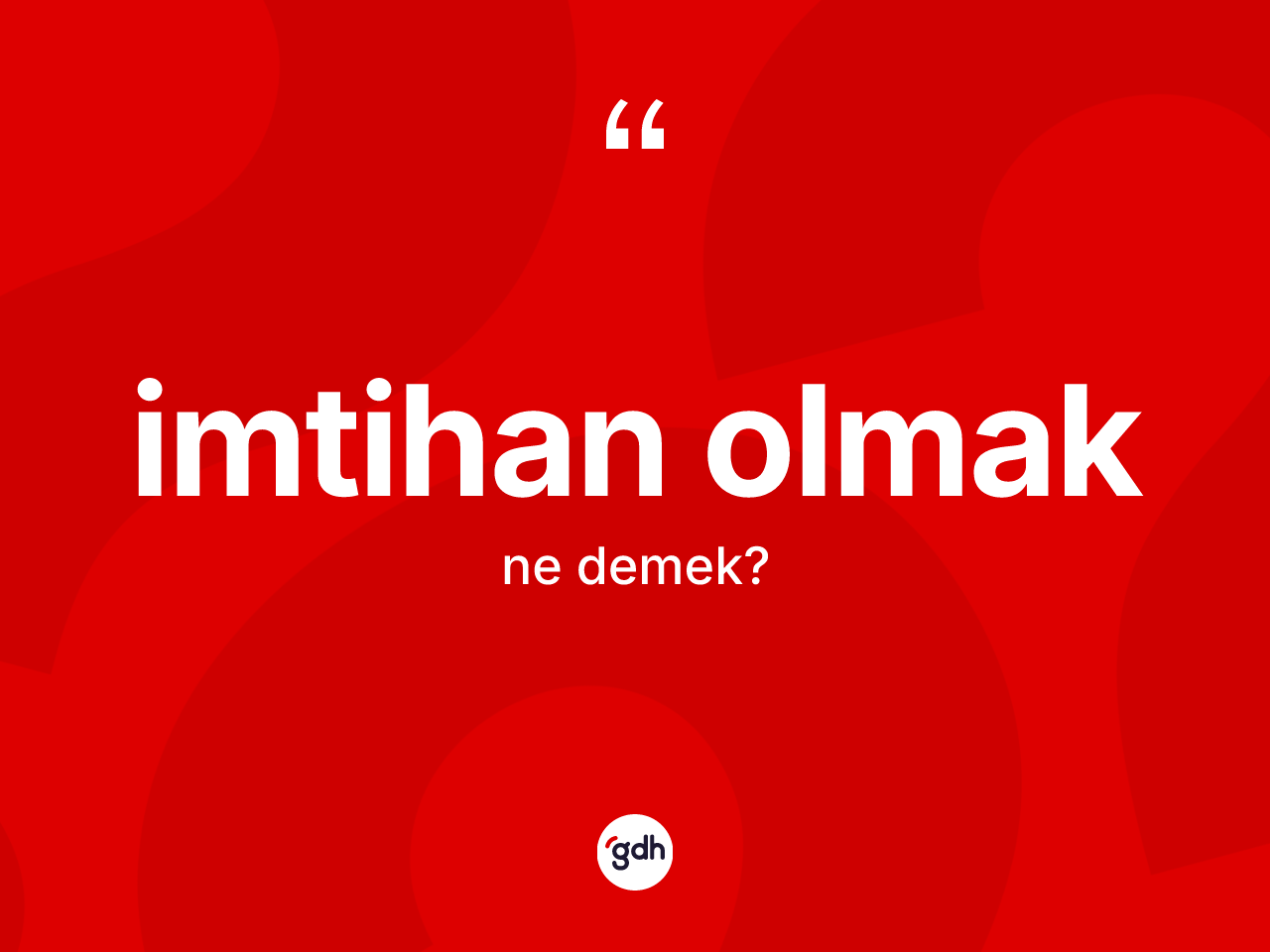 İmtihan olmak ifadesi neyi anlatır? İmtihan olmak ifadesinin TDK tanımı nedir?