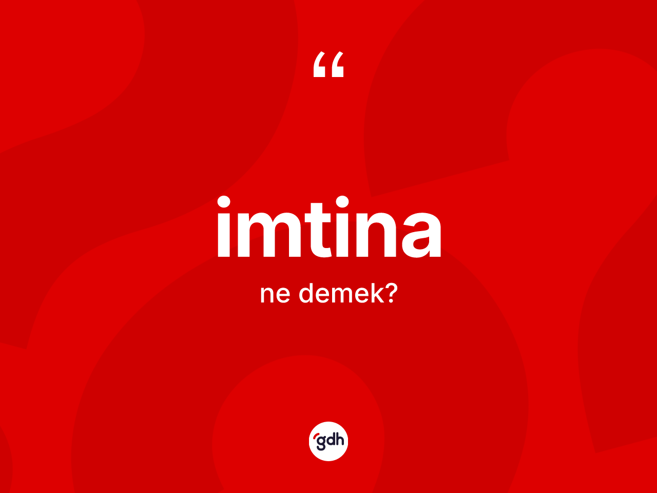 İmtina kelimesi ne anlama gelir? İmtinanın sözlükteki anlamı nedir?