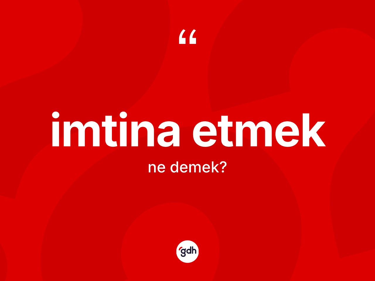 İmtina etmek sözü ne demektir? İmtina etmek ifadesi nerede kullanılır?