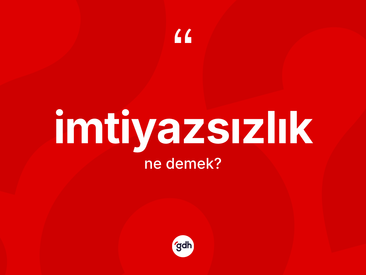 İmtiyazsızlık kelimesi ne anlama gelir? İmtiyazsızlık kelimesinin kaç farklı anlamı var?