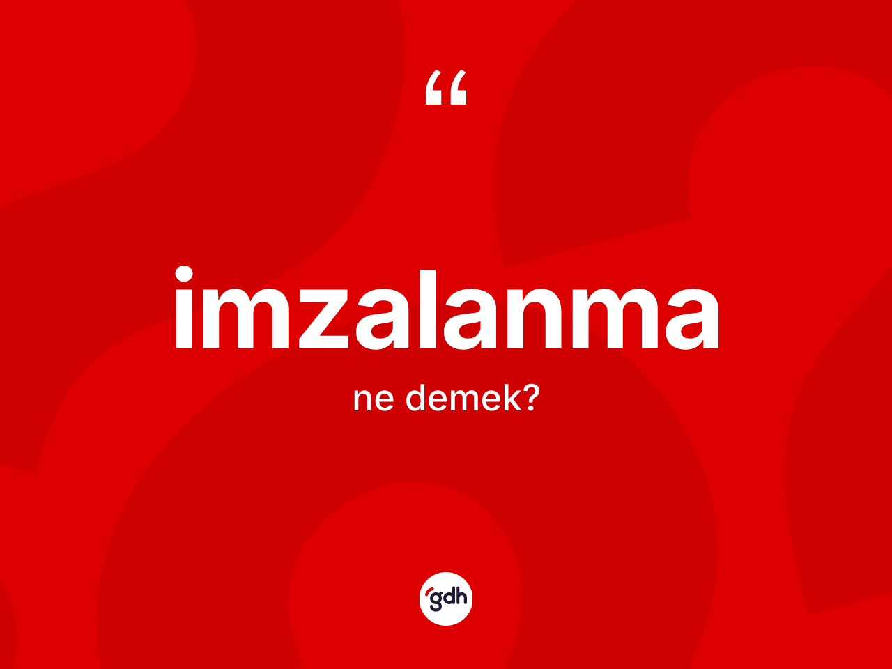 İmzalanma kelimesi nedir? İmzalanmanın TDK'ya göre anlamı nedir?