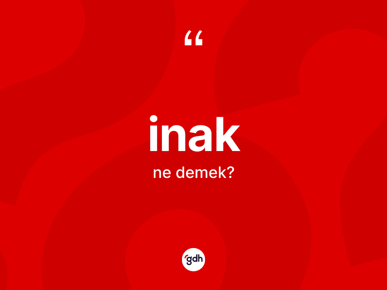 İnak ne demek? İnağın TDK'ya göre anlamı nedir?