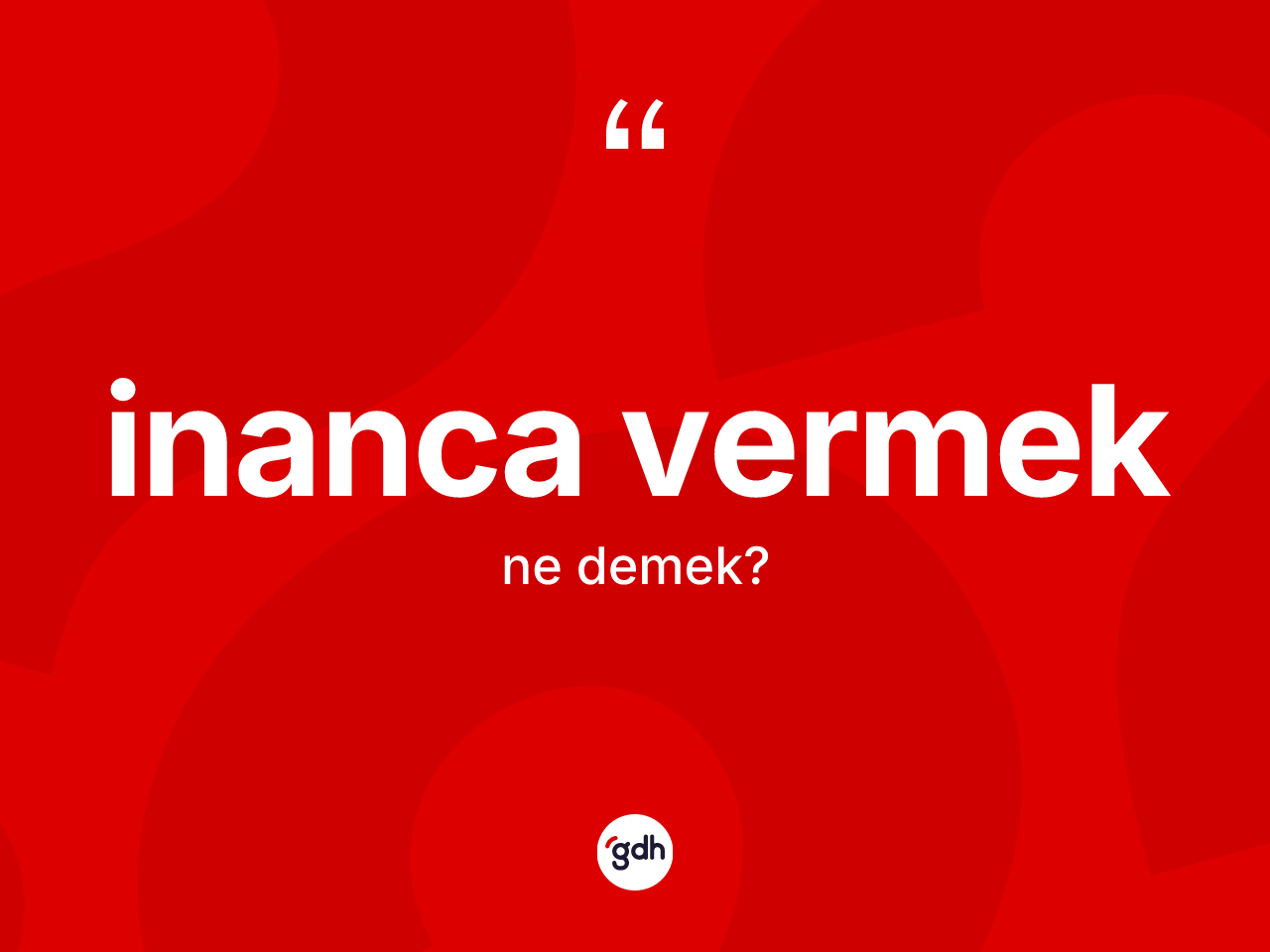 İnanca vermek ne anlama gelir? İnanca vermek ifadesinin TDK'ya göre anlamı nedir?