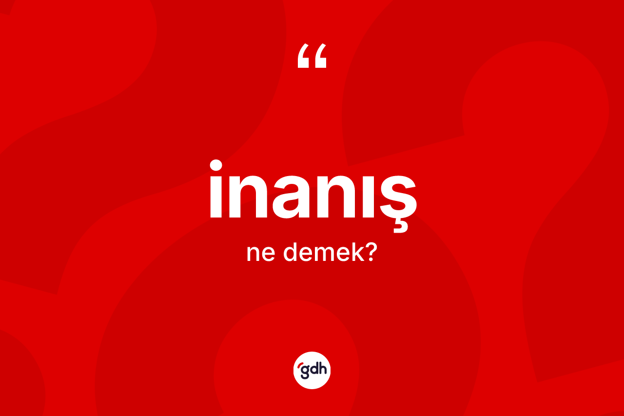 İnanış nedir? İnanışın kısaca tanımı nedir?