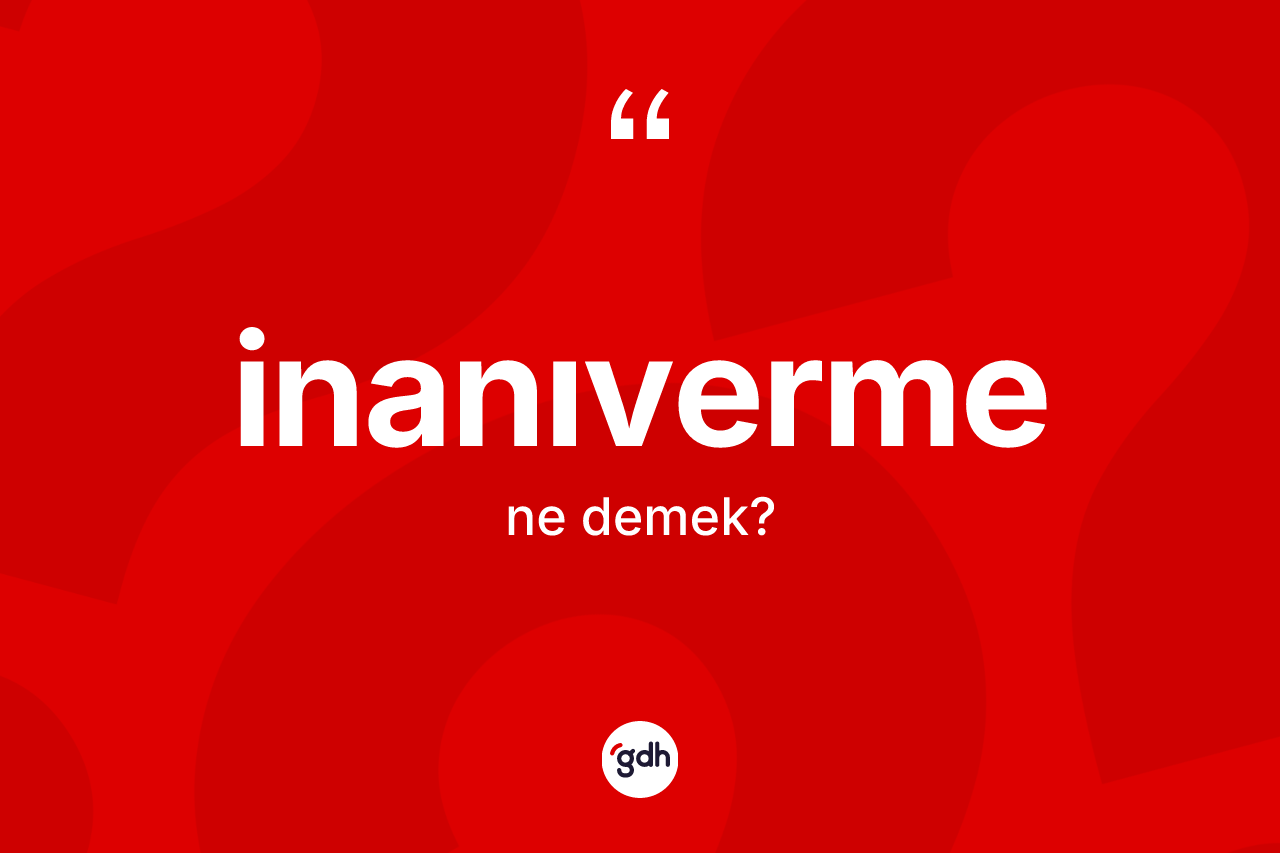 İnanıverme nedir? İnanıvermenin halk arasındaki kullanımı nasıldır?