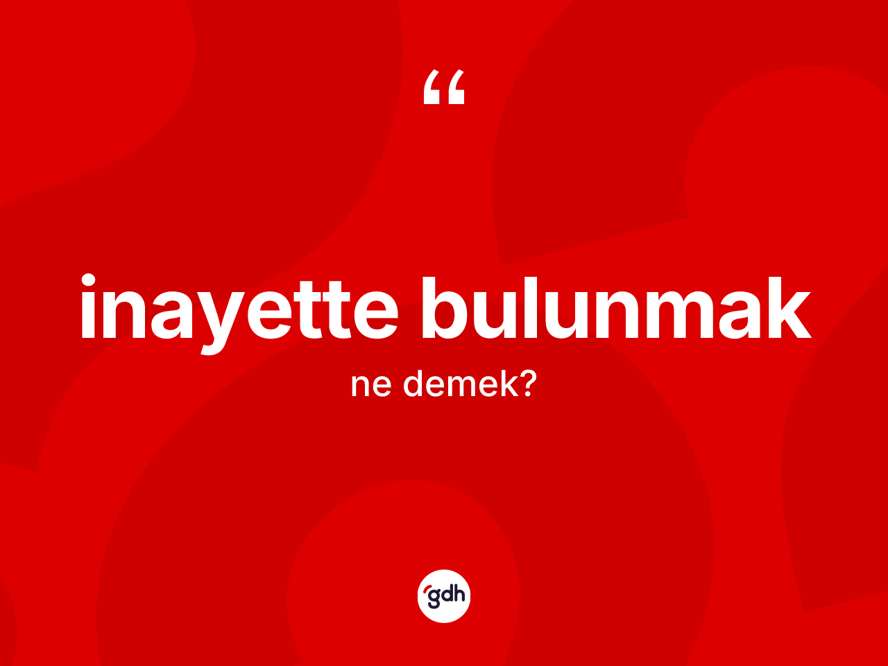İnayette bulunmak ifadesi neyi anlatır? İnayette bulunmak ifadesinin TDK açıklaması nedir?
