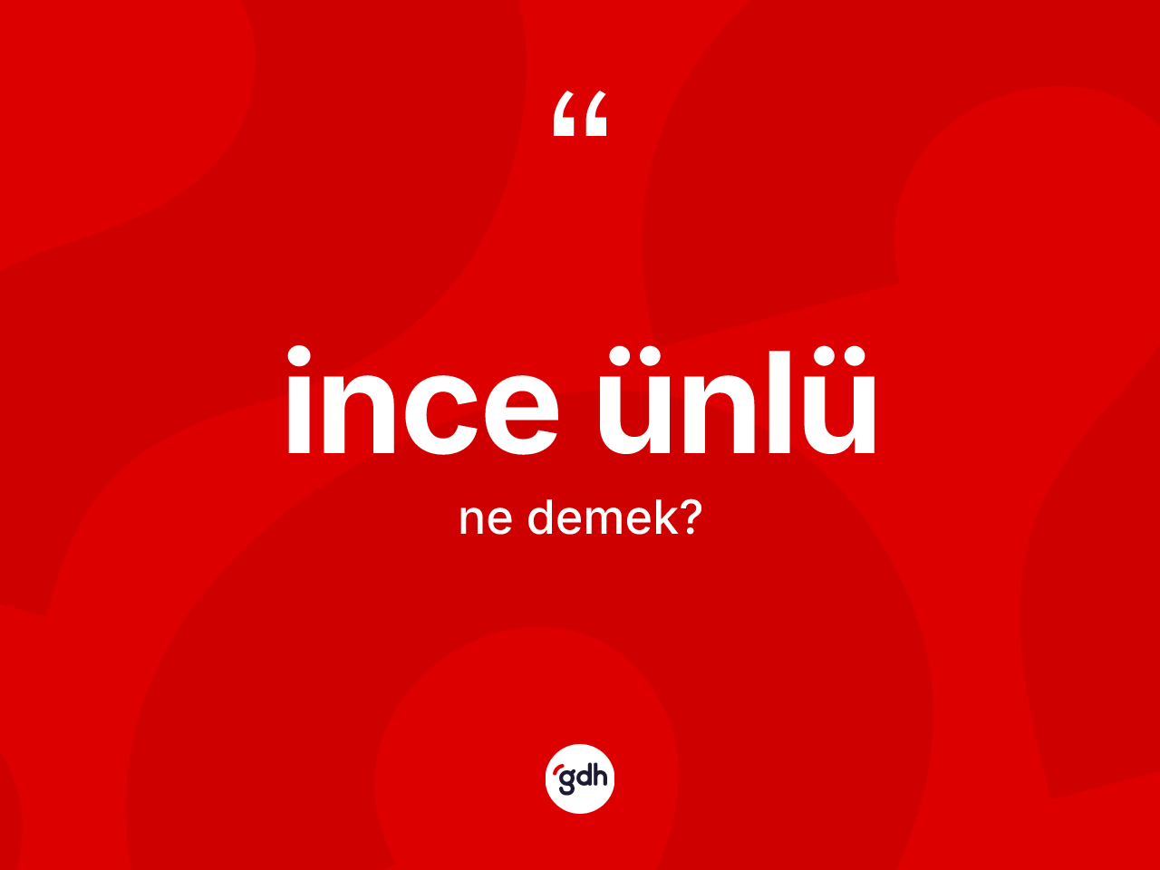 İnce ünlü kelimesi ne anlama gelir? İnce ünlünün halk arasındaki kullanımı nasıldır?