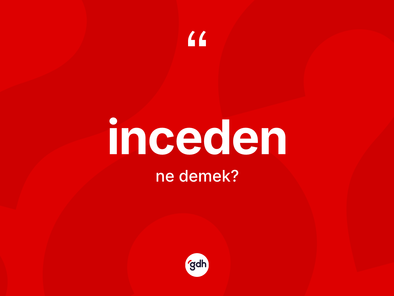 İnceden kelimesinin tanımı nedir? İnceden kelimesinin TDK'ya göre açıklaması nedir?