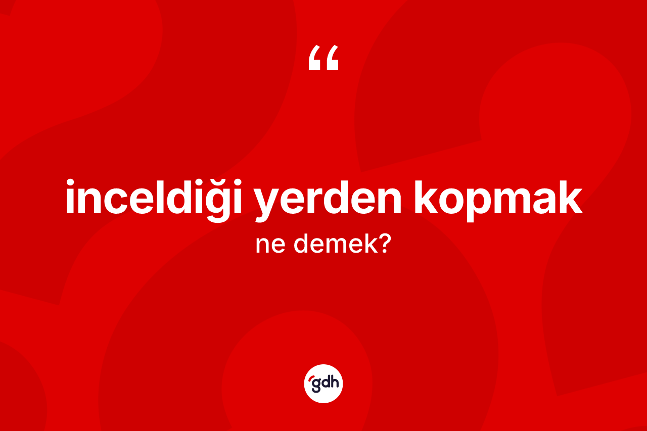 İnceldiği yerden kopmak ifadesinin anlamı nedir? İnceldiği yerden kopmak sözünün TDK anlamı nedir?