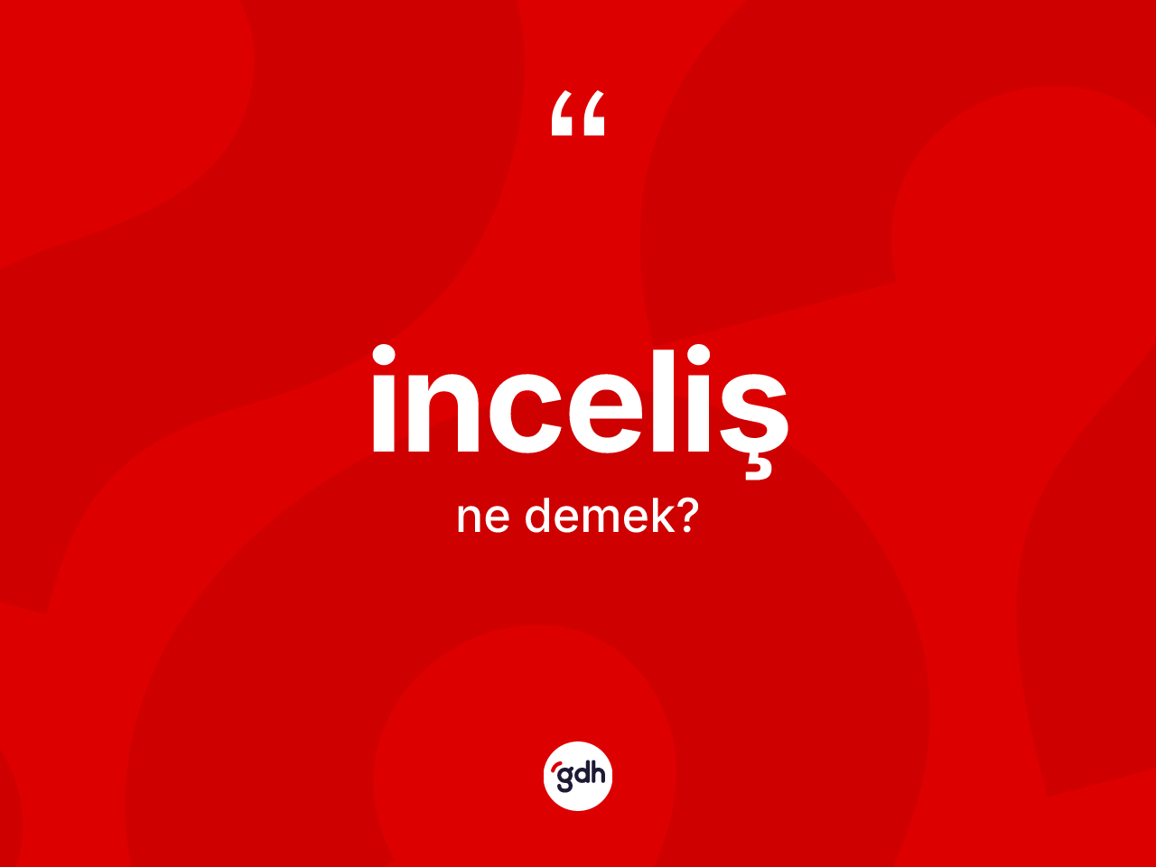 İnceliş kelimesi ne anlama gelir? İncelişin halk arasındaki kullanımı nasıldır?