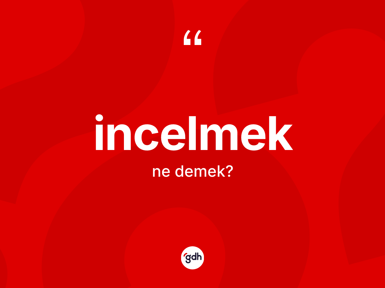 İncelmek kelimesinin tanımı nedir? İncelmeğin sözlükteki anlamı nedir?