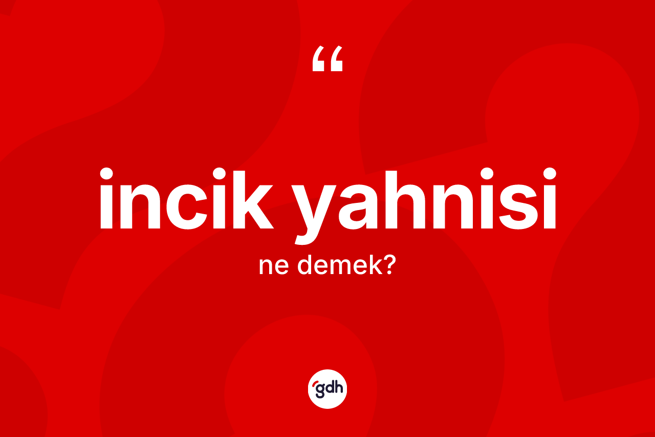 İncik yahnisi kelimesinin sözlükteki tanımı nedir?