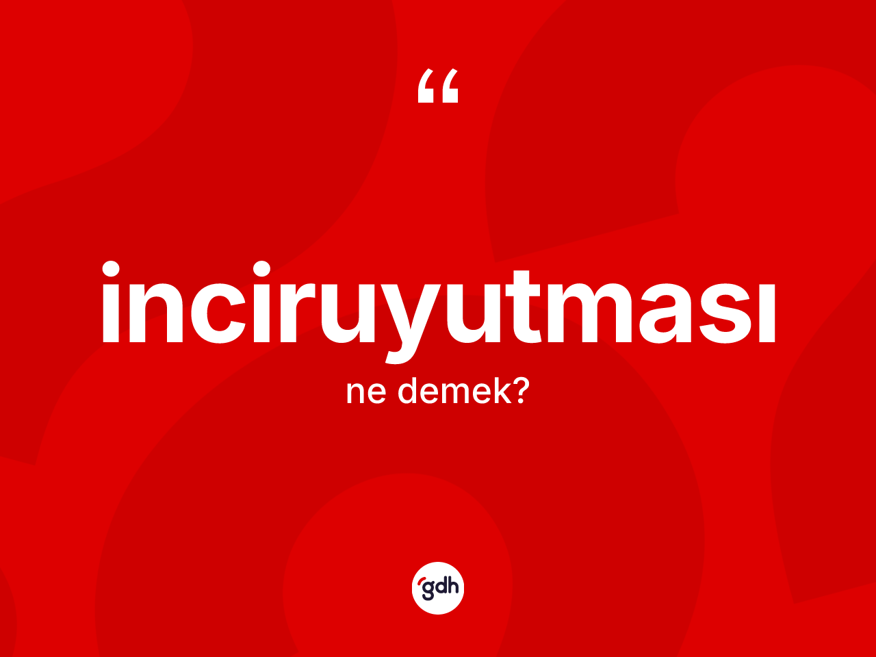 İnciruyutması ne demek? İnciruyutmasının halk arasındaki kullanımı nasıldır?