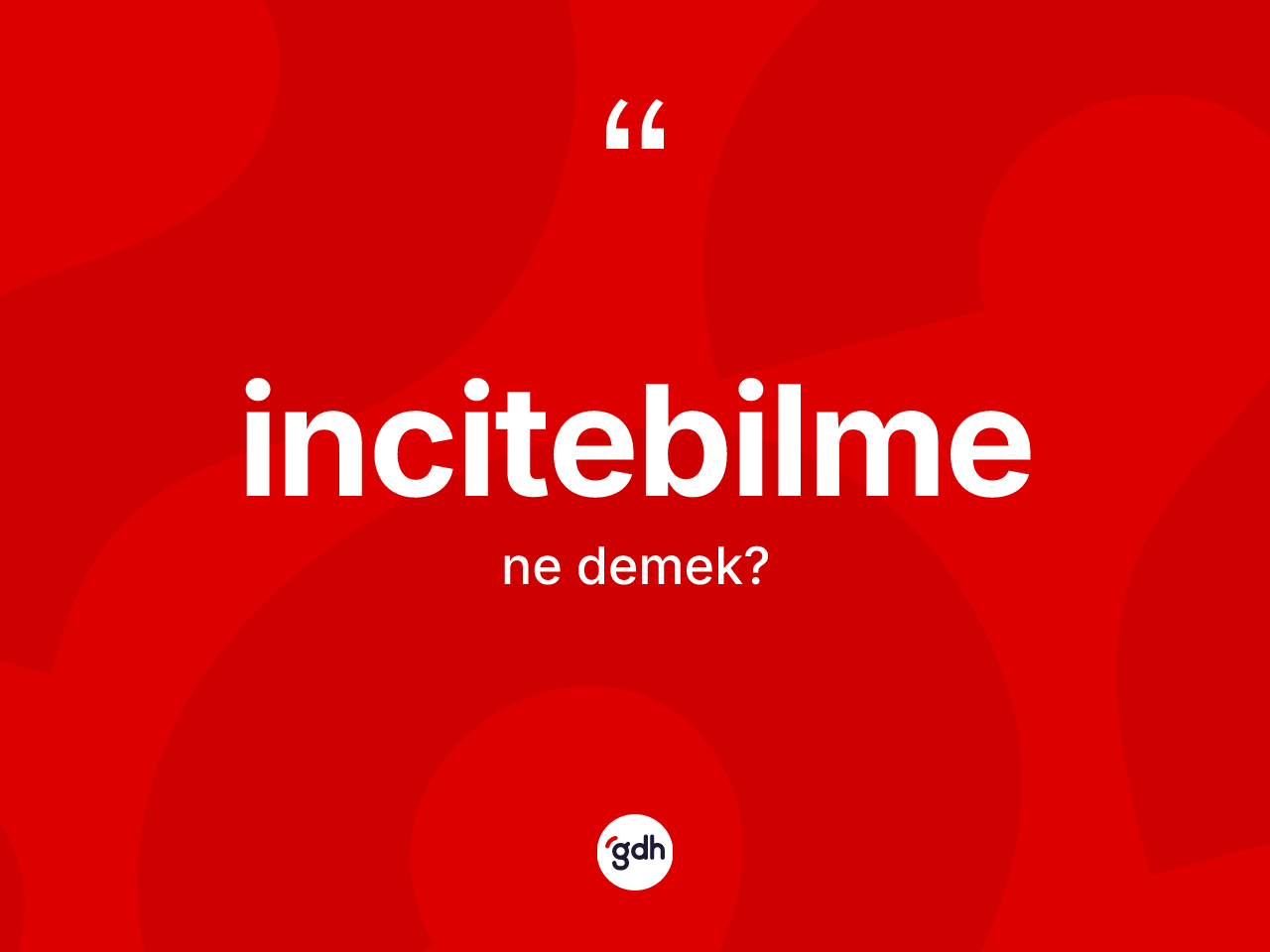 İncitebilme kelimesinin anlamı nedir? İncitebilme kelimesinin TDK'ya göre açıklaması nedir?