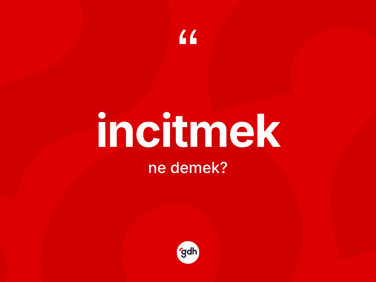 İncitmek ne demek? İncitmeğin halk arasındaki kullanımı nasıldır?