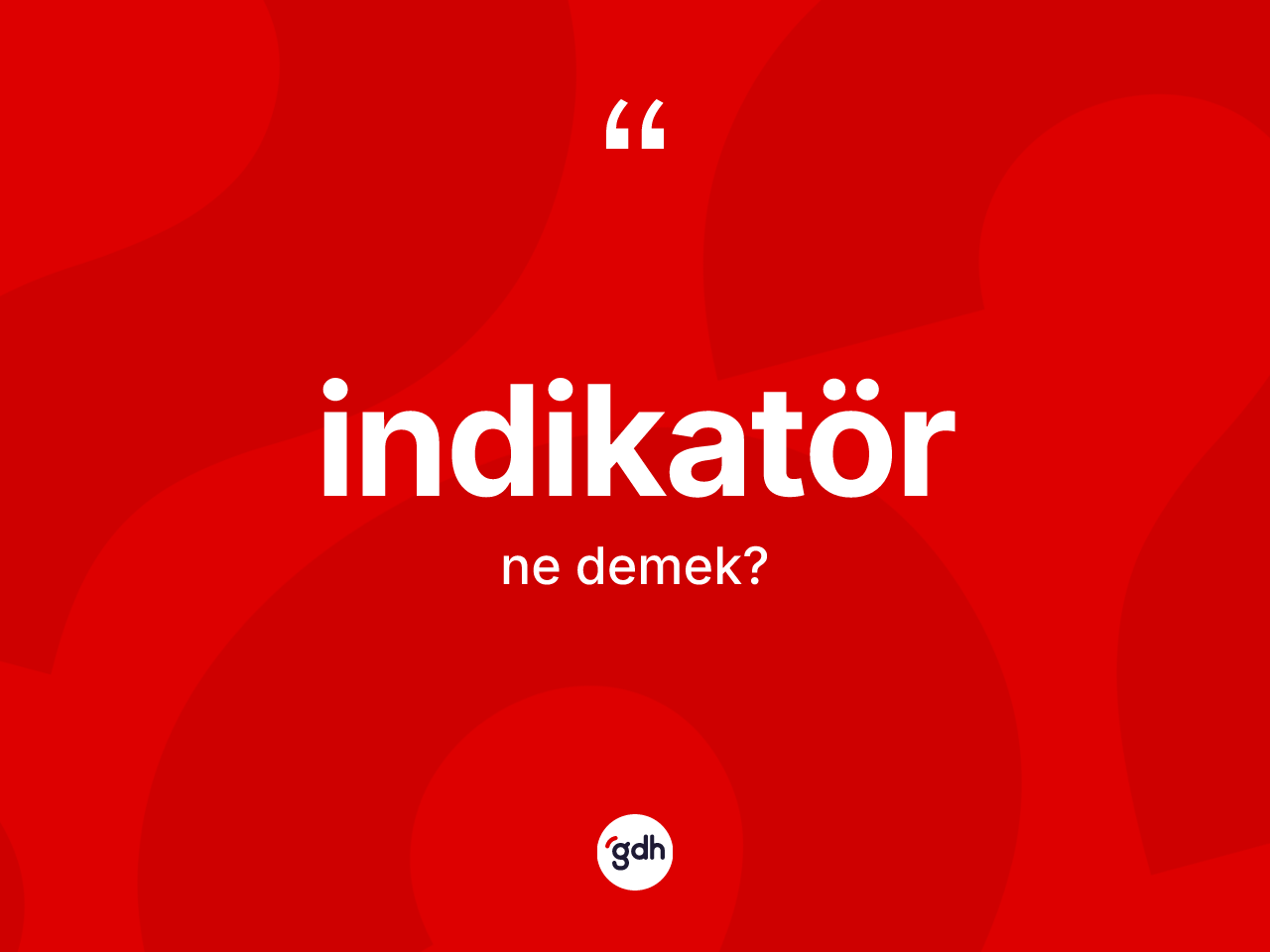 İndikatör kelimesinin anlamı nedir? İndikatör kelimesinin TDK anlamı nedir?