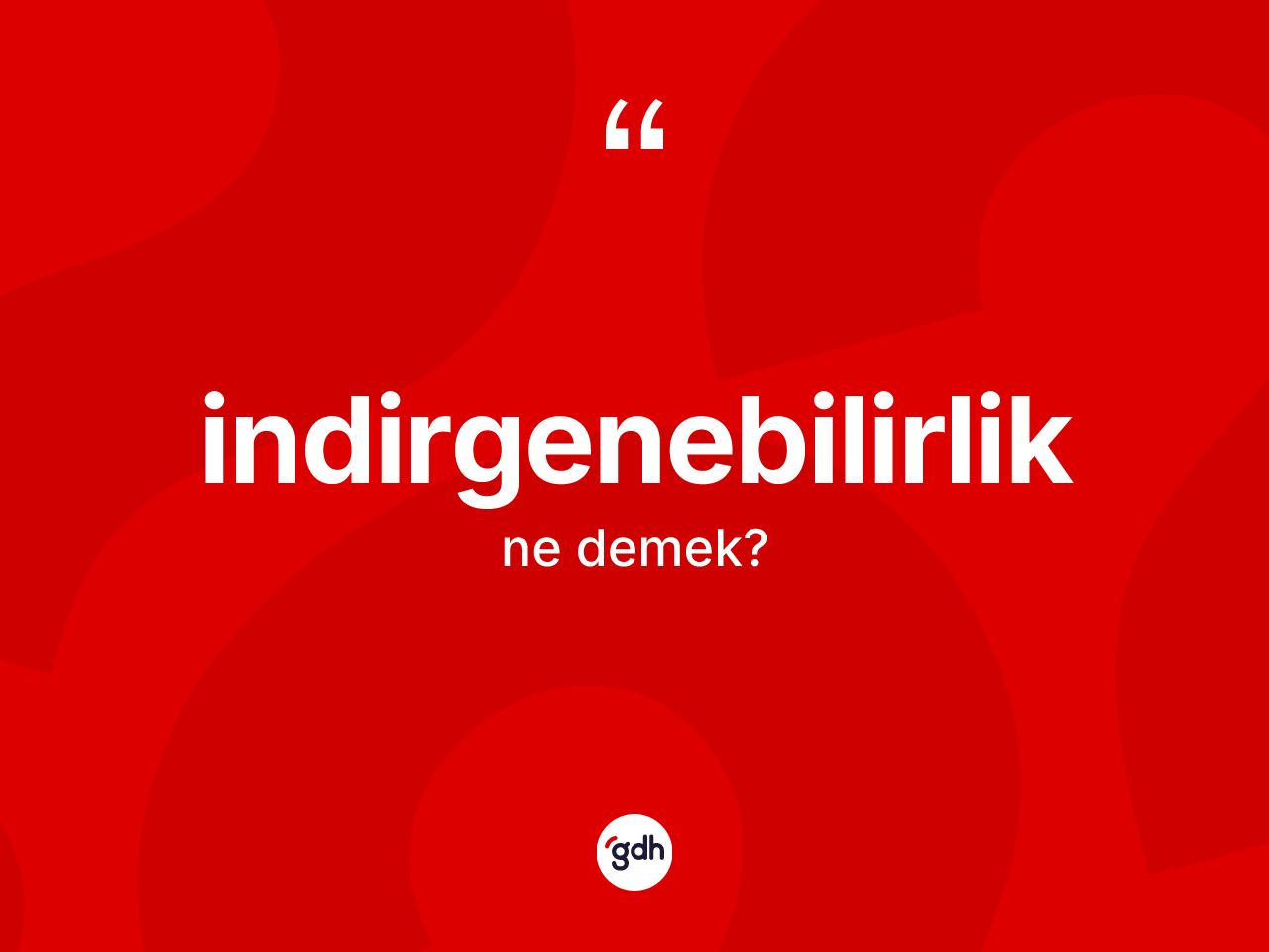 İndirgenebilirlik kelimesi ne demek? İndirgenebilirlik kelimesinin TDK'ya göre açıklaması nedir?