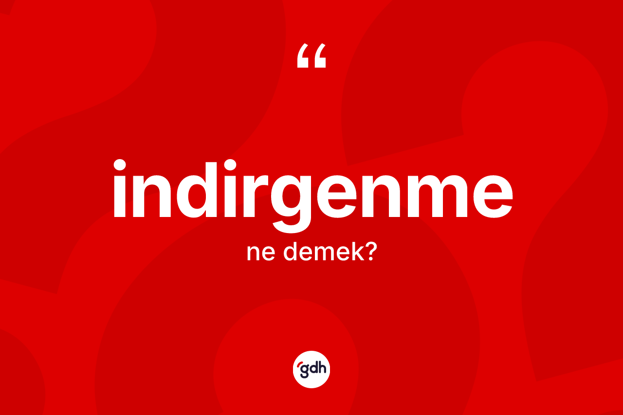 İndirgenme kelimesinin sözlükteki tanımı nedir? İndirgenmenin sözlükteki anlamı nedir?