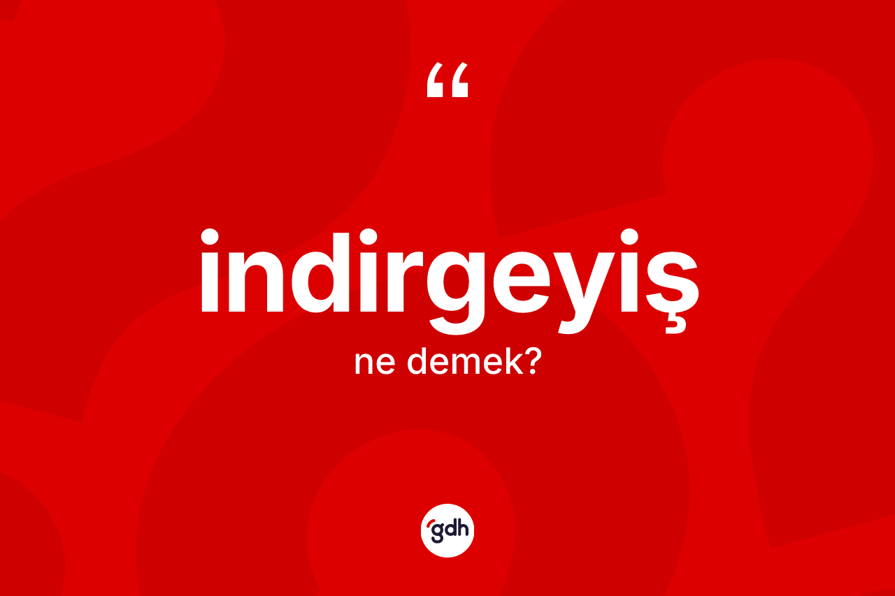 İndirgeyiş kelimesinin tanımı nedir?