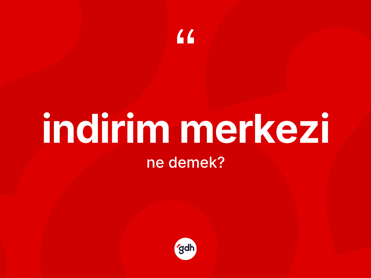 İndirim merkezi ne anlama gelir? İndirim merkezi kelimesinin TDK anlamı nedir?