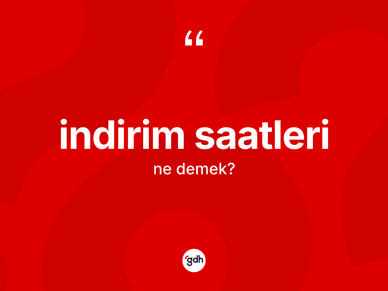 İndirim saatleri kelimesinin tanımı nedir? İndirim saatlerinin sözlükteki anlamı nedir?