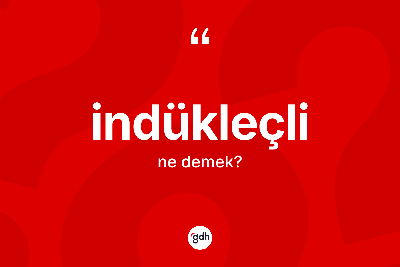 İndükleçli kelimesinin sözlükteki tanımı nedir?