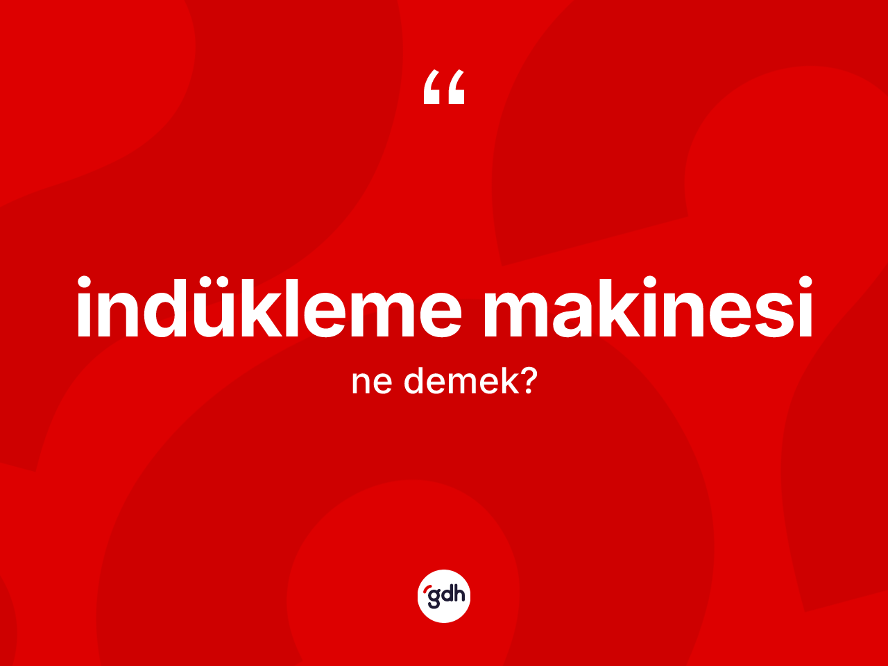 İndükleme makinesi kelimesinin anlamı nedir? İndükleme makinesinin sözlükteki anlamı nedir?