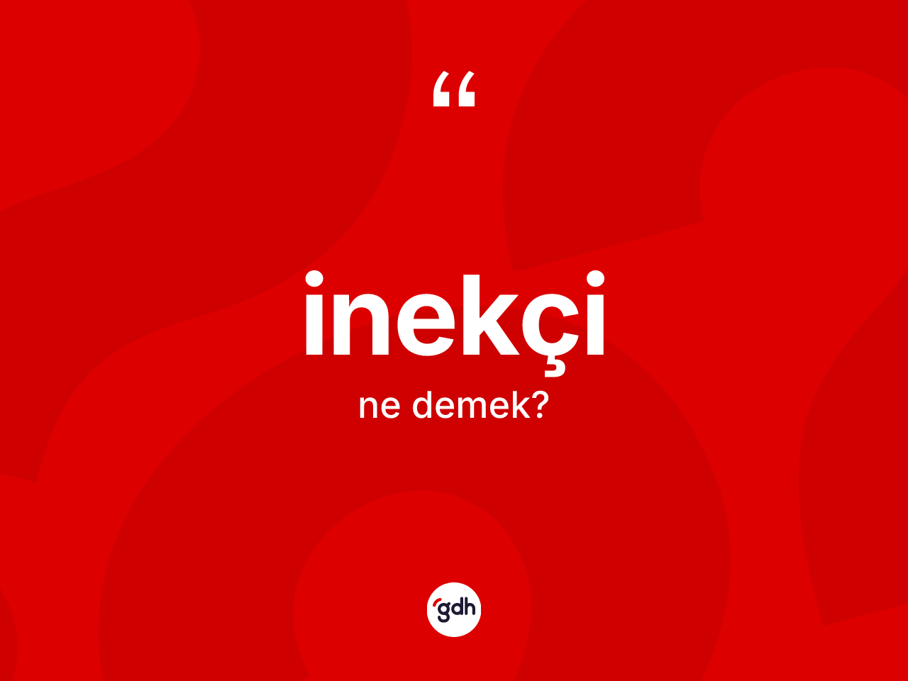 İnekçi kelimesinin anlamı nedir? İnekçinin TDK'ya göre anlamı nedir?