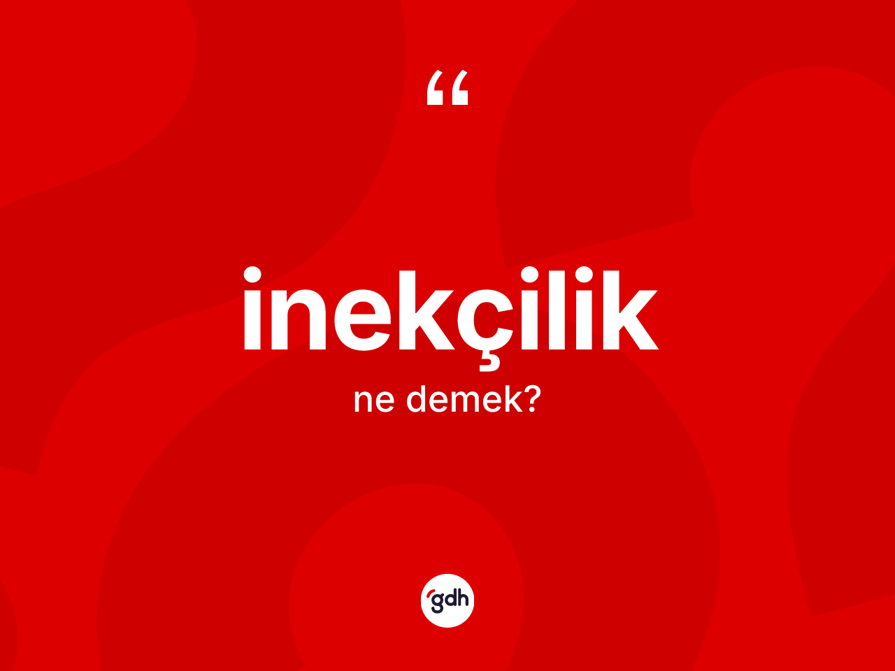 İnekçilik kelimesinin tanımı nedir? İnekçiliğin sözlükteki anlamı nedir?